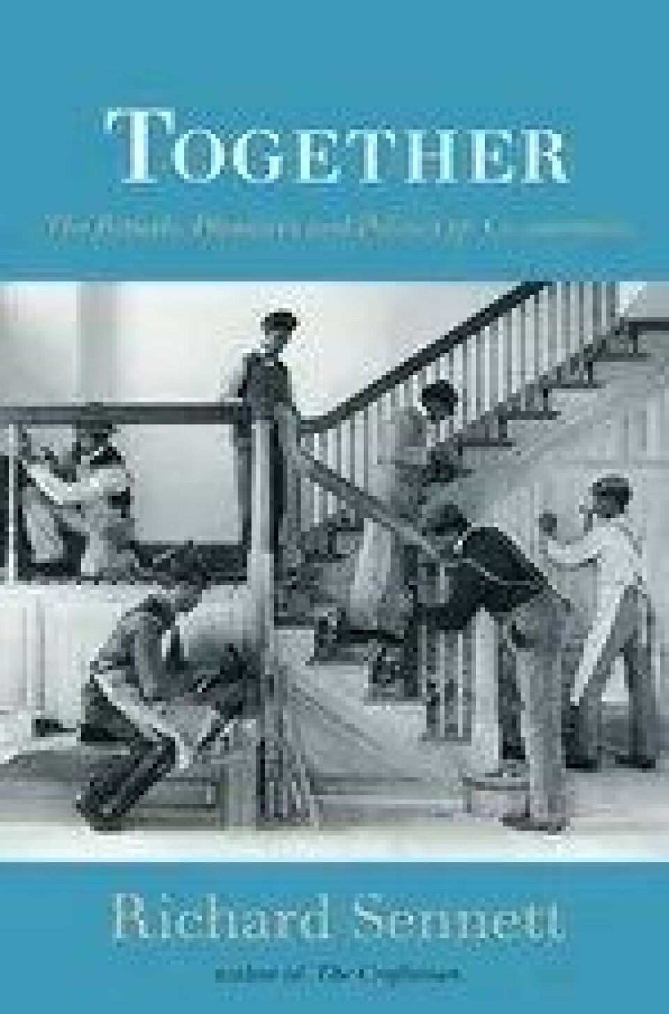 Bok: Together. The Rituals, Pleasures and Politics of Cooperation – Richard Sennett Bok: Together. The Rituals, Pleasures and Politics of Cooperation – Richard Sennett