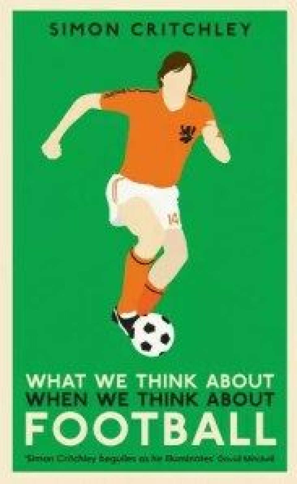 What We Think About When We Think About Football av Simon Critchley (Profile Books, 2017) What We Think About When We Think About Football av Simon Critchley (Profile Books, 2017)