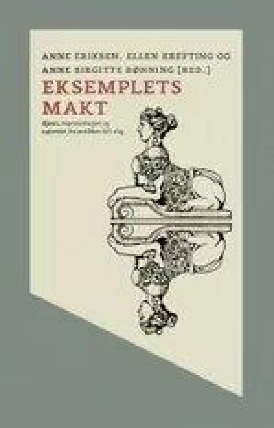 Bok: Eksempelets makt – Anne Eriksen, Ellen Krefting, Anne Birgitte Rønning (red.) Bok: Eksempelets makt – Anne Eriksen, Ellen Krefting, Anne Birgitte Rønning (red.)