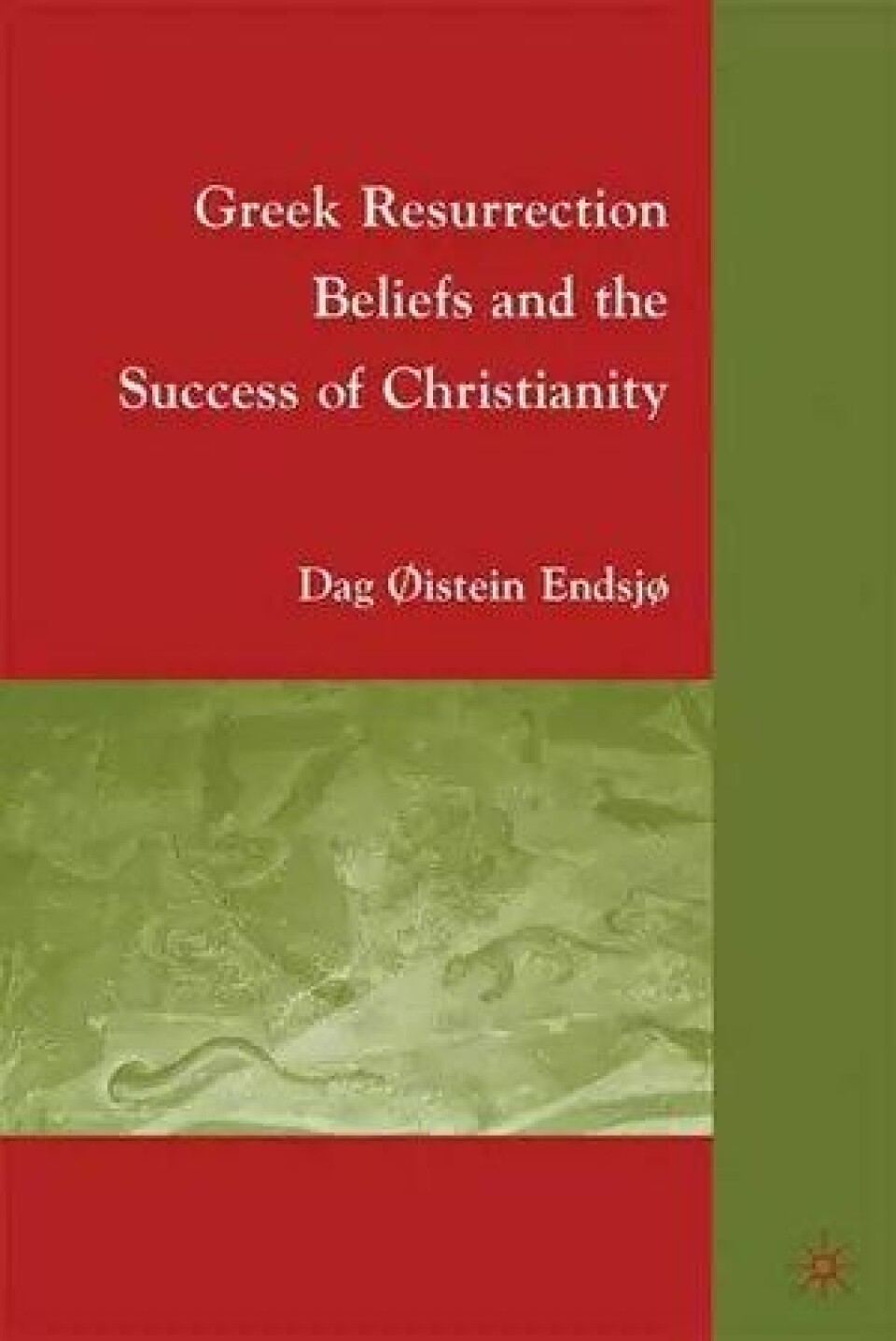 Bok: Greek Resurrection Beliefs and the Success of Christianity – Dag Øistein Endsjø