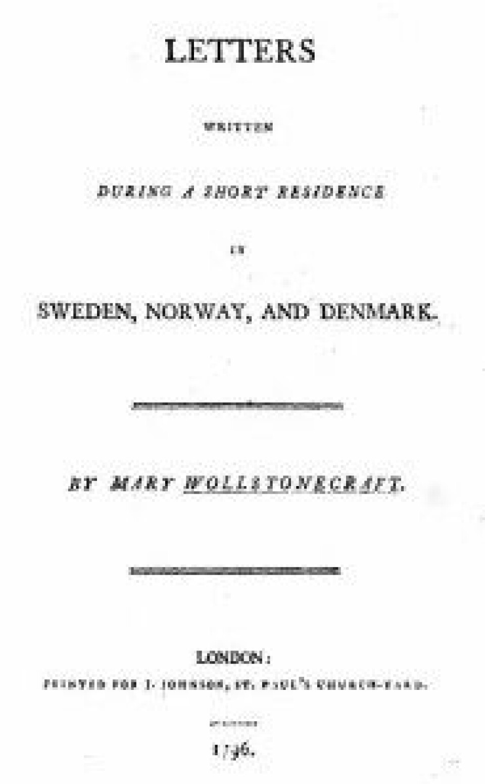 Tittelbladet til originalutgaven av Letters Written during a Short Residence in Sweden, Norway, and Denmark. (Kilde: Wikimedia Commons) Tittelbladet til originalutgaven av Letters Written during a Short Residence in Sweden, Norway, and Denmark. (Kilde: Wikimedia Commons)