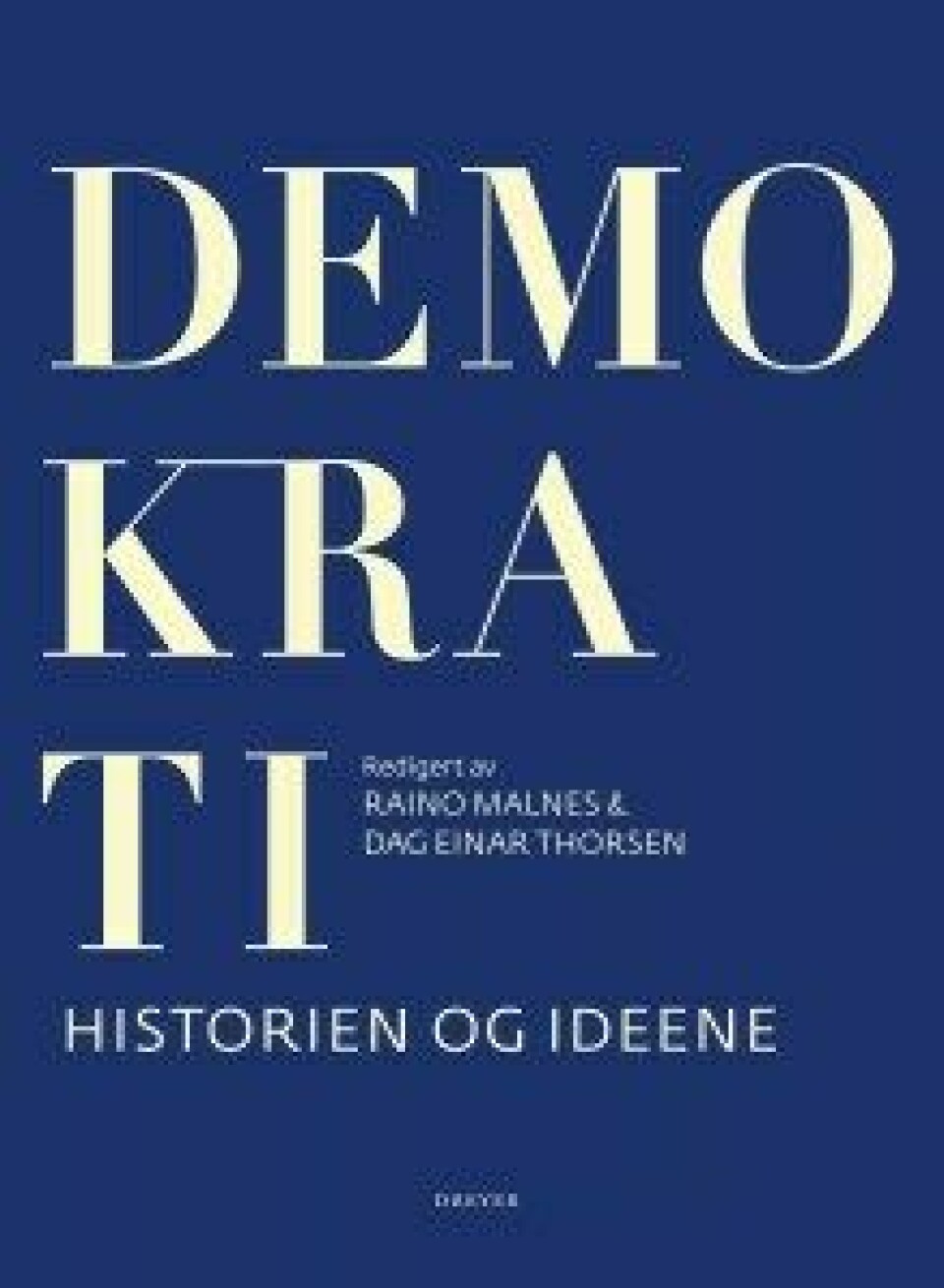 Demokrati – historien og ideene, Raino Malnes og Dag Einar Thorsen (red.), Dreyer forlag. Oslo 2015