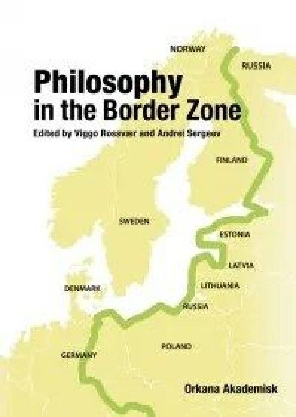 Philosophy in the Border Zone, Viggo Rossvær og Andrei Sergeev (red.), Orkana Akademisk, 2015. Philosophy in the Border Zone, Viggo Rossvær og Andrei Sergeev (red.), Orkana Akademisk, 2015.
