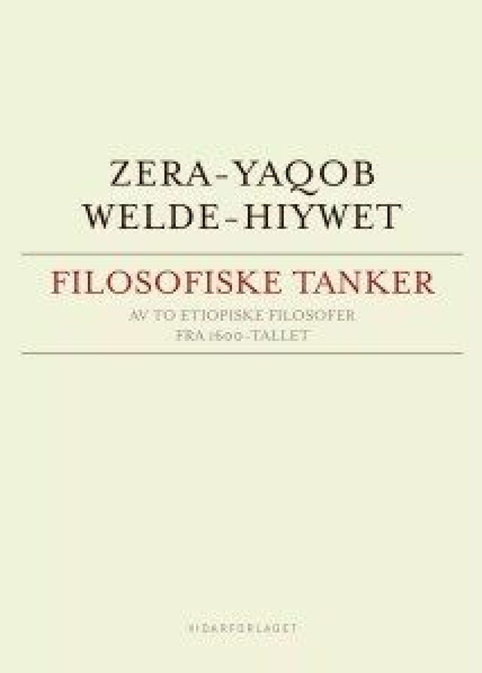 Zera-Yaqob og Welde-Hiywet: Filosofiske tanker av to etiopiske filosofer fra 1600-tallet, oversatt av Reidult Molvær. Vidarforlaget, 2016.