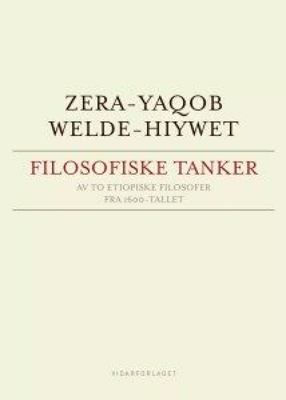 Zera-Yaqob og Welde-Hiywet: Filosofiske tanker av to etiopiske filosofer fra 1600-tallet, oversatt av Reidult Molvær. Vidarforlaget, 2016. Zera-Yaqob og Welde-Hiywet: Filosofiske tanker av to etiopiske filosofer fra 1600-tallet, oversatt av Reidult Molvær. Vidarforlaget, 2016.