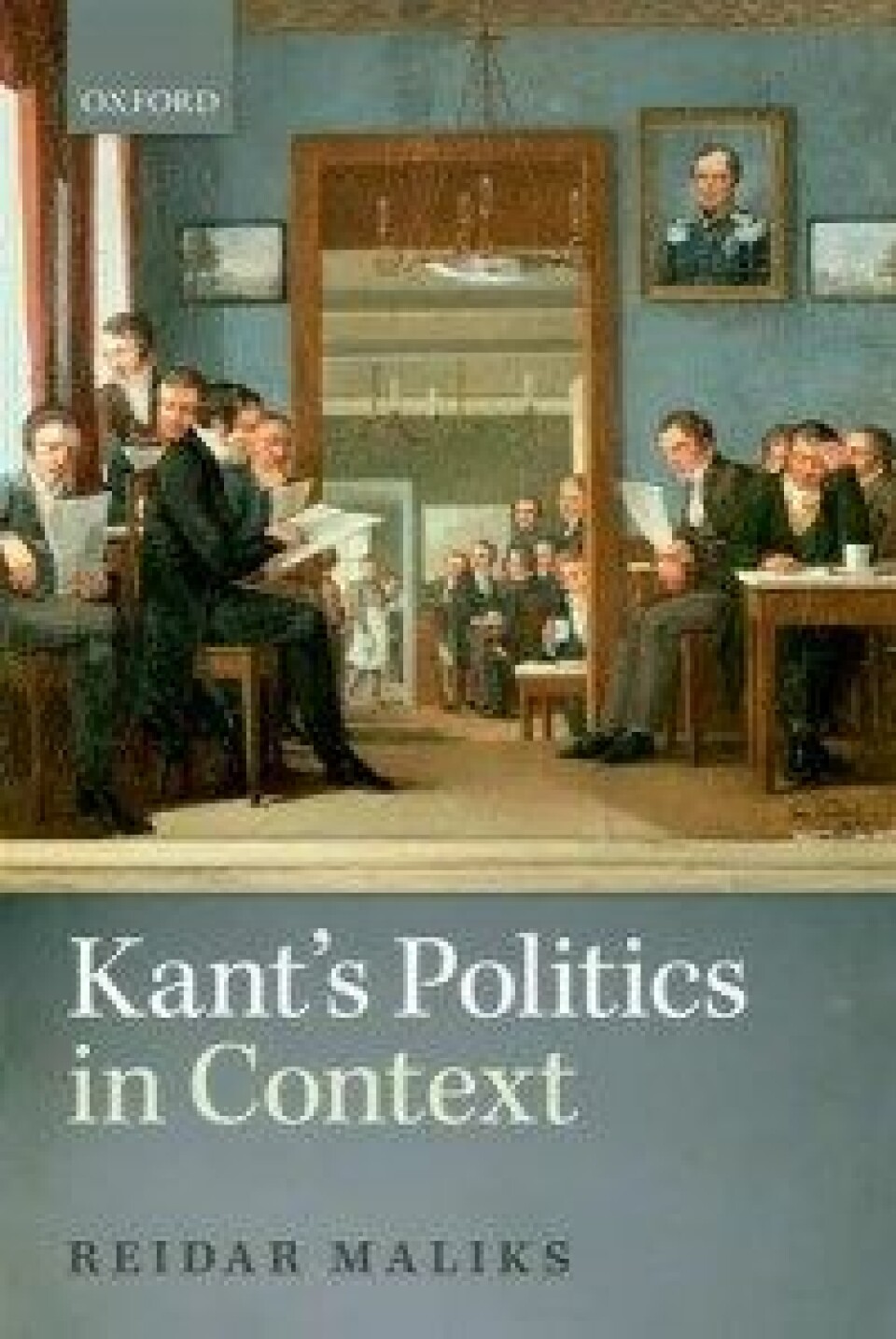 Kant’s politics in Context av Reidar Maliks, Oxford University Press, 2014. Kant’s politics in Context av Reidar Maliks, Oxford University Press, 2014.