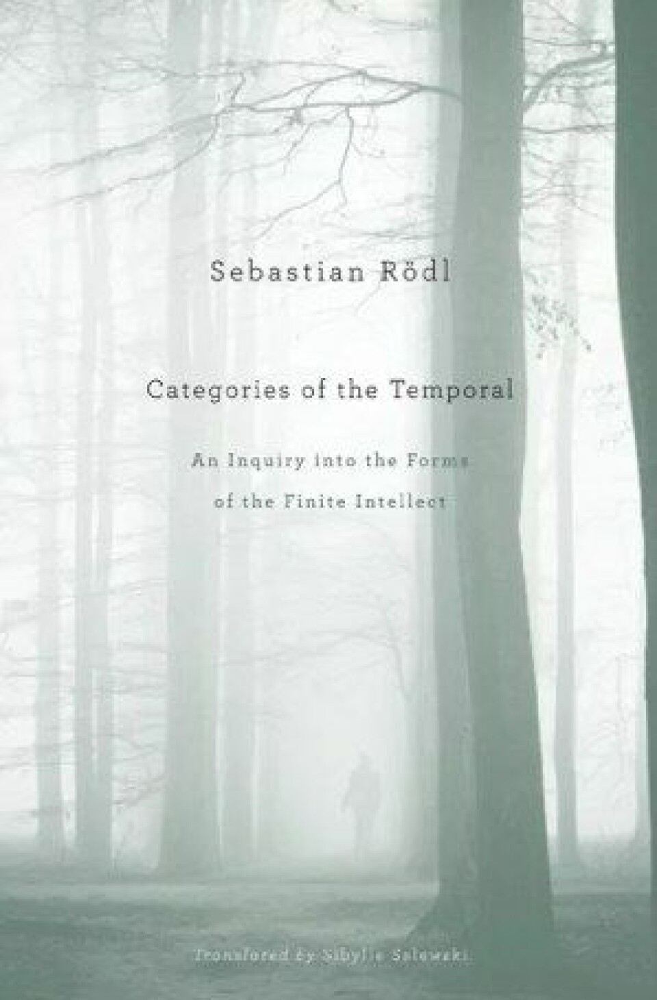 Categories of the Temporal. An Inquiry into the Forms of the Finite Intellect av Sebastian Rödl. Harvard University Press, 2012. Categories of the Temporal. An Inquiry into the Forms of the Finite Intellect av Sebastian Rödl. Harvard University Press, 2012.
