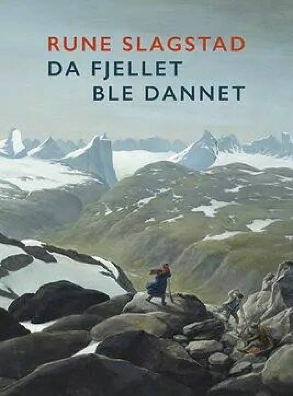 Da fjellet ble dannet av Rune Slagstad (Dreyers Forlag, 2018).