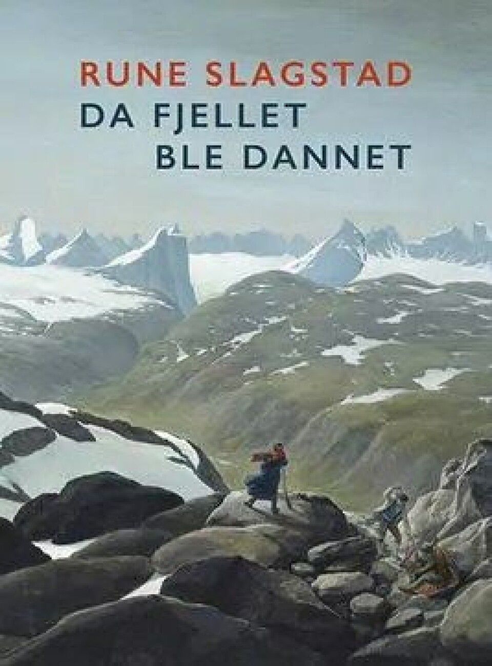 Da fjellet ble dannet av Rune Slagstad (Dreyers Forlag, 2018). Da fjellet ble dannet av Rune Slagstad (Dreyers Forlag, 2018).