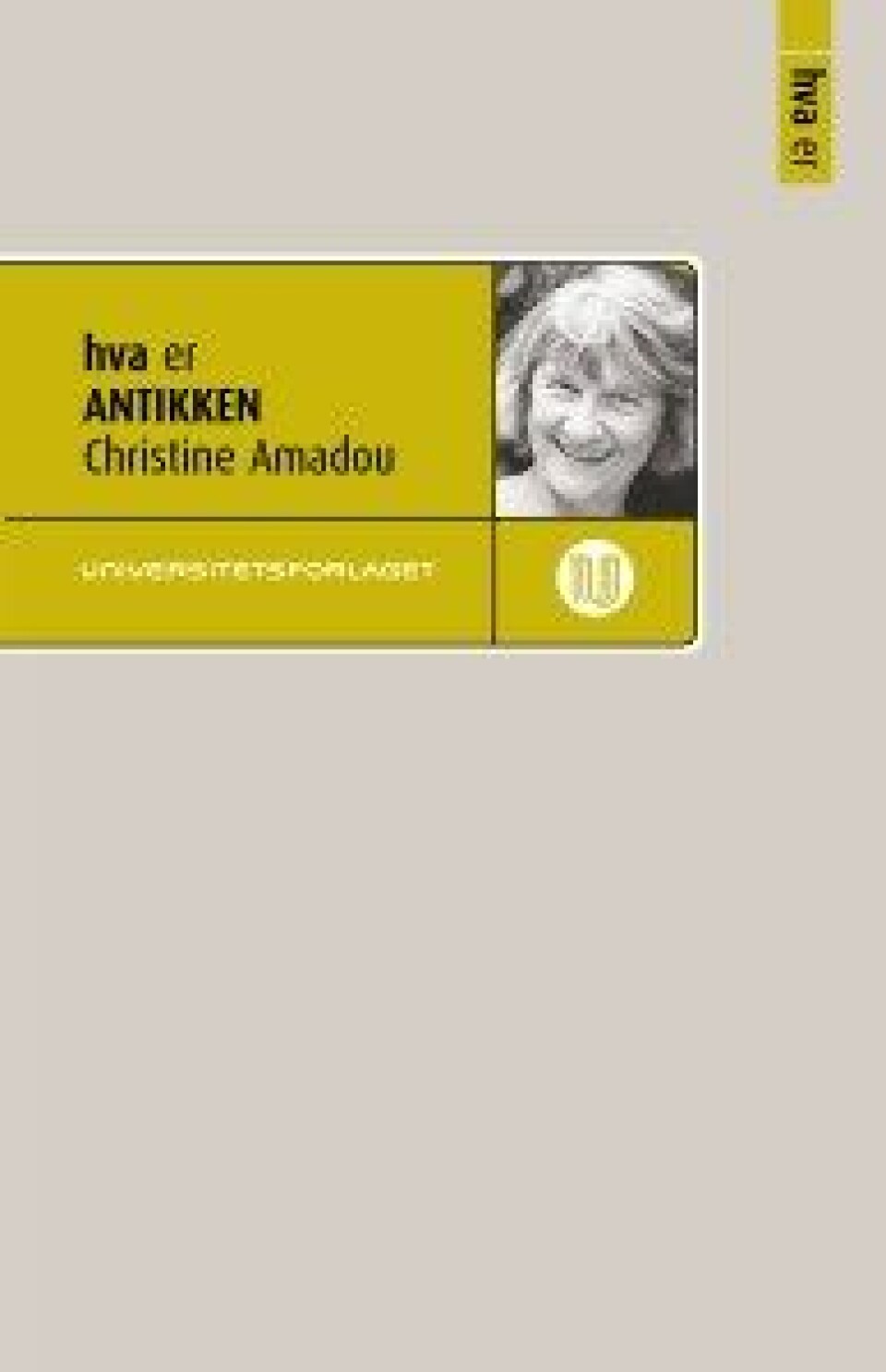 Hva er antikken av Christine Amadou. Universitetsforlaget, 2017. Hva er antikken av Christine Amadou. Universitetsforlaget, 2017.