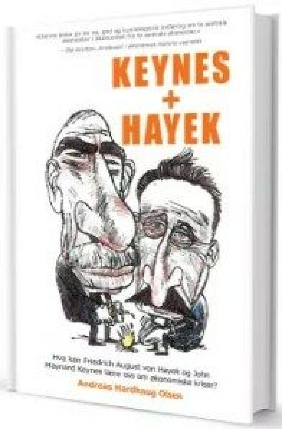 Keynes + Hayek (2015) av Andreas Hardhaug Olsen, Civita. Keynes + Hayek (2015) av Andreas Hardhaug Olsen, Civita.