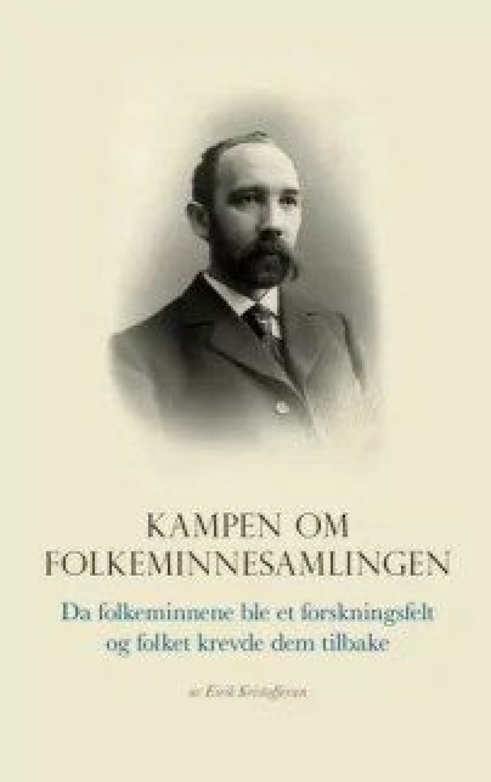 Kampen om folkeminnesamlingen av Eirik Kristoffersen. (Scandinavian Academic Press: 2017) Kampen om folkeminnesamlingen av Eirik Kristoffersen. (Scandinavian Academic Press: 2017)