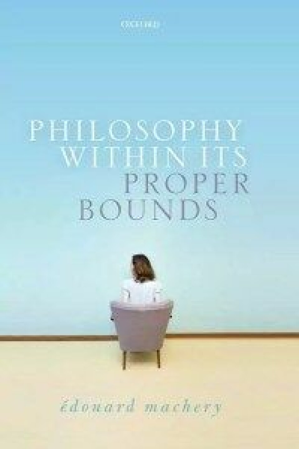 Edouard Machery: Philosophy Within Its proper Bounds. Oxford University Press