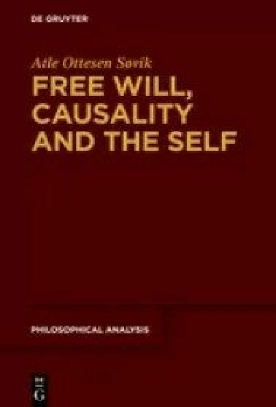 Free Will, Causality and the Self av Atle Ottesen Søvik. De Gruyter, 2016.