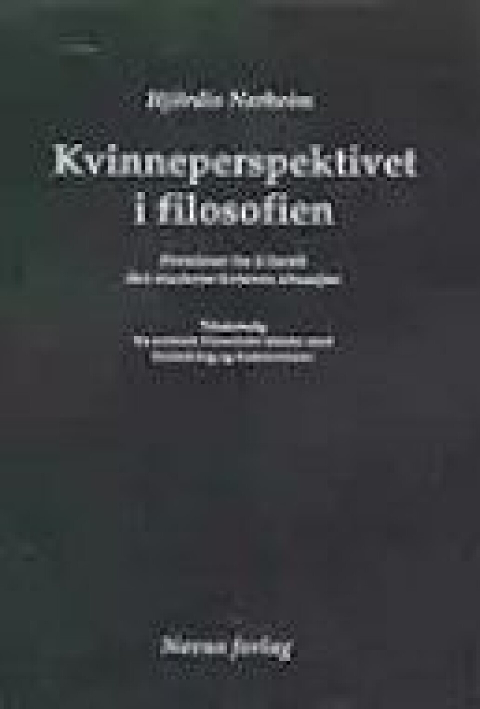 Kvinneperspektivet i filosofien (1991) – Hjørdis Nerheim Kvinneperspektivet i filosofien (1991) – Hjørdis Nerheim