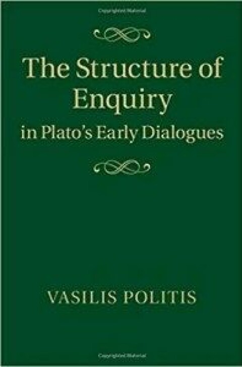 The structure of Enquiry in Plato’s Early Dialogues av Vasilis Politis. Cambridge University Press, 2015.