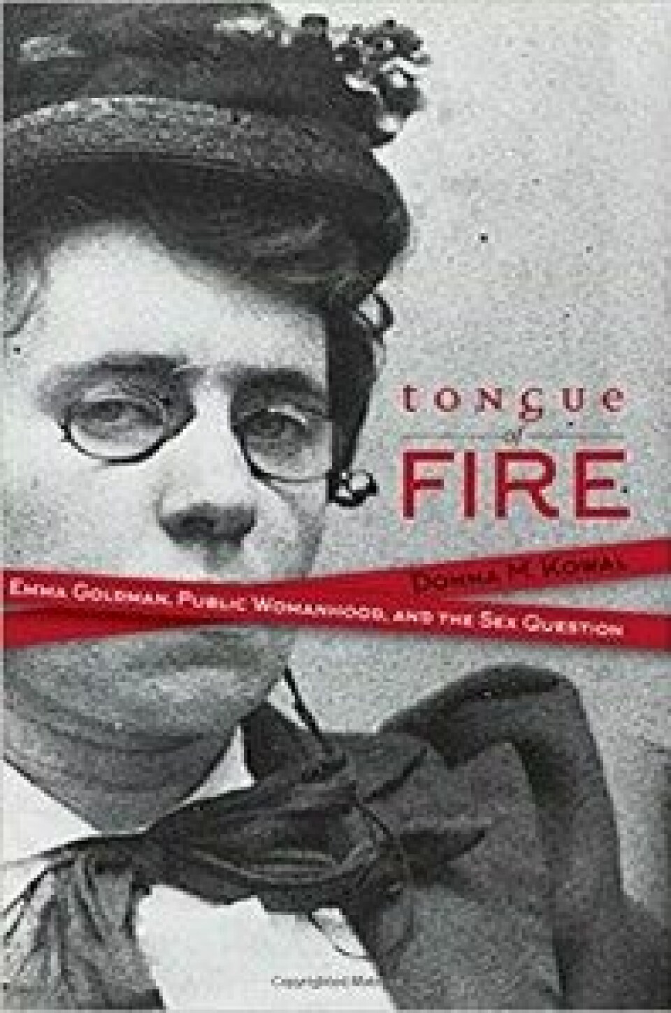 Tongue of Fire: Emma Goldman, Public Womanhood, and the Sex Question av Donna M. Kowal. SUNY Press, 2016.