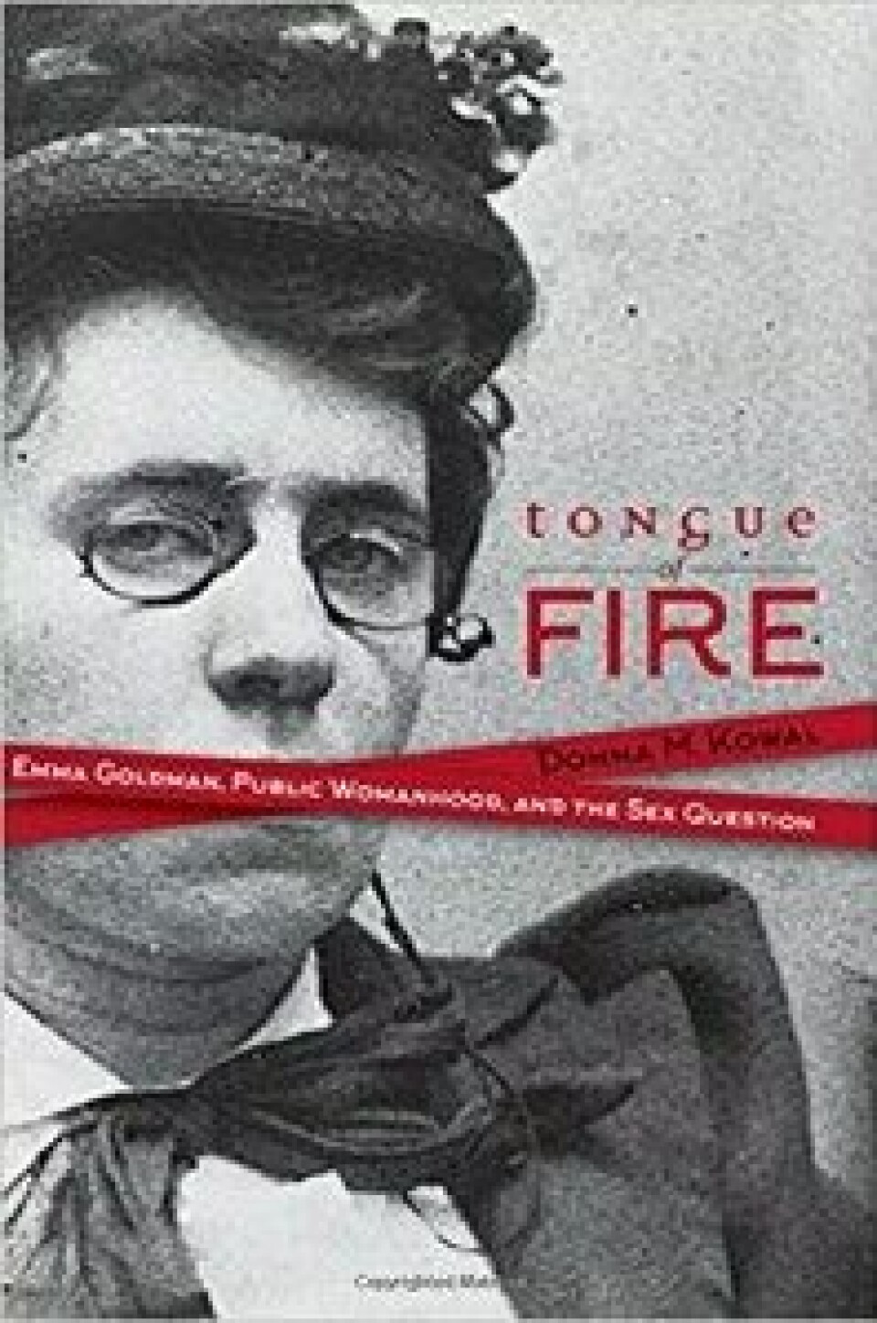 Tongue of Fire: Emma Goldman, Public Womanhood, and the Sex Question av Donna M. Kowal. SUNY Press, 2016. Tongue of Fire: Emma Goldman, Public Womanhood, and the Sex Question av Donna M. Kowal. SUNY Press, 2016.