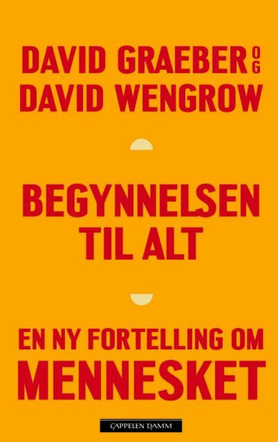 The Dawn of Everything ble i høst utgitt på norsk under tittelen Begynnelsen til Alt, oversatt av Hege Mehren
