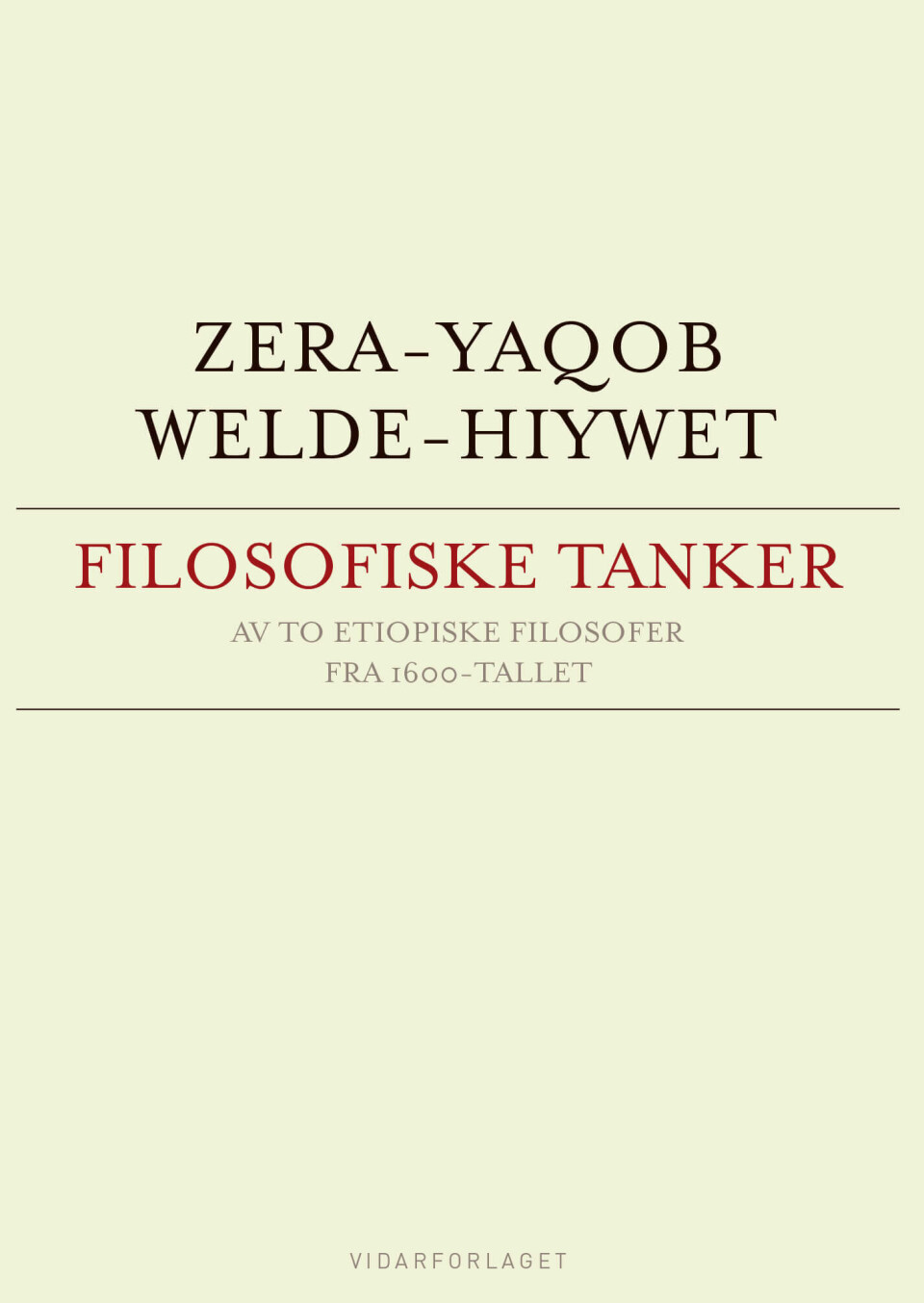 Zera-Yaqob og Welde-Hiywet: Filosofiske tanker av to etiopiske filosofer fra 1600-tallet, oversatt av Reidult Molvær. Vidarforlaget, 2016.