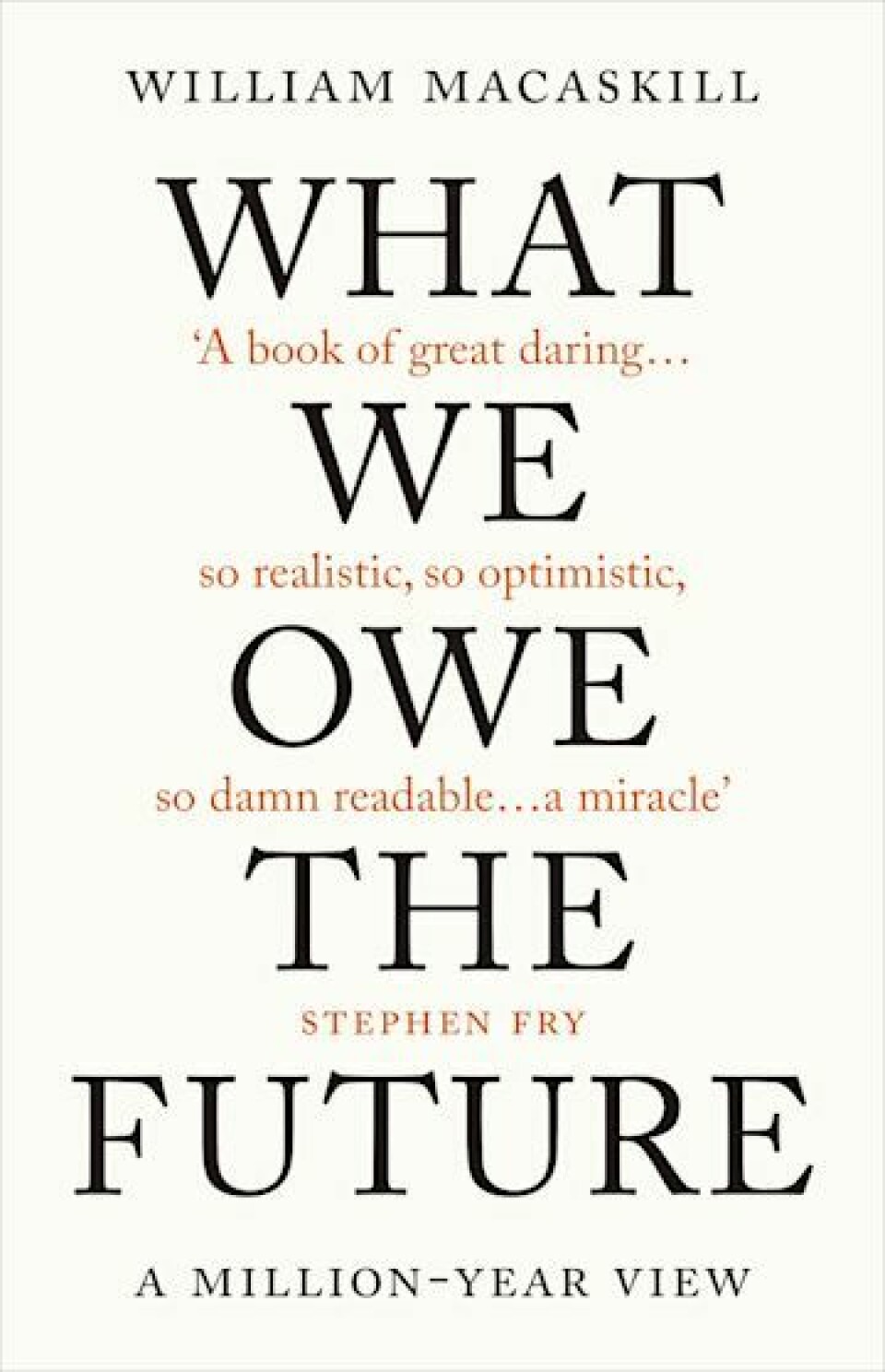 William MAcAskills andre bok, What We Owe the Future kom på Oneword Publications i 2022