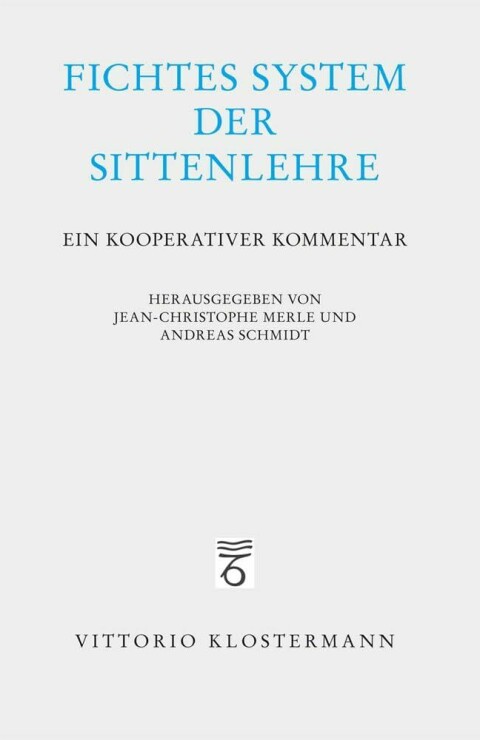 Fichtes System der Sittenlehre. Ein Kooperativer Kommentar av Jean-Christophe Merle og Andreas Schmidt (red.)