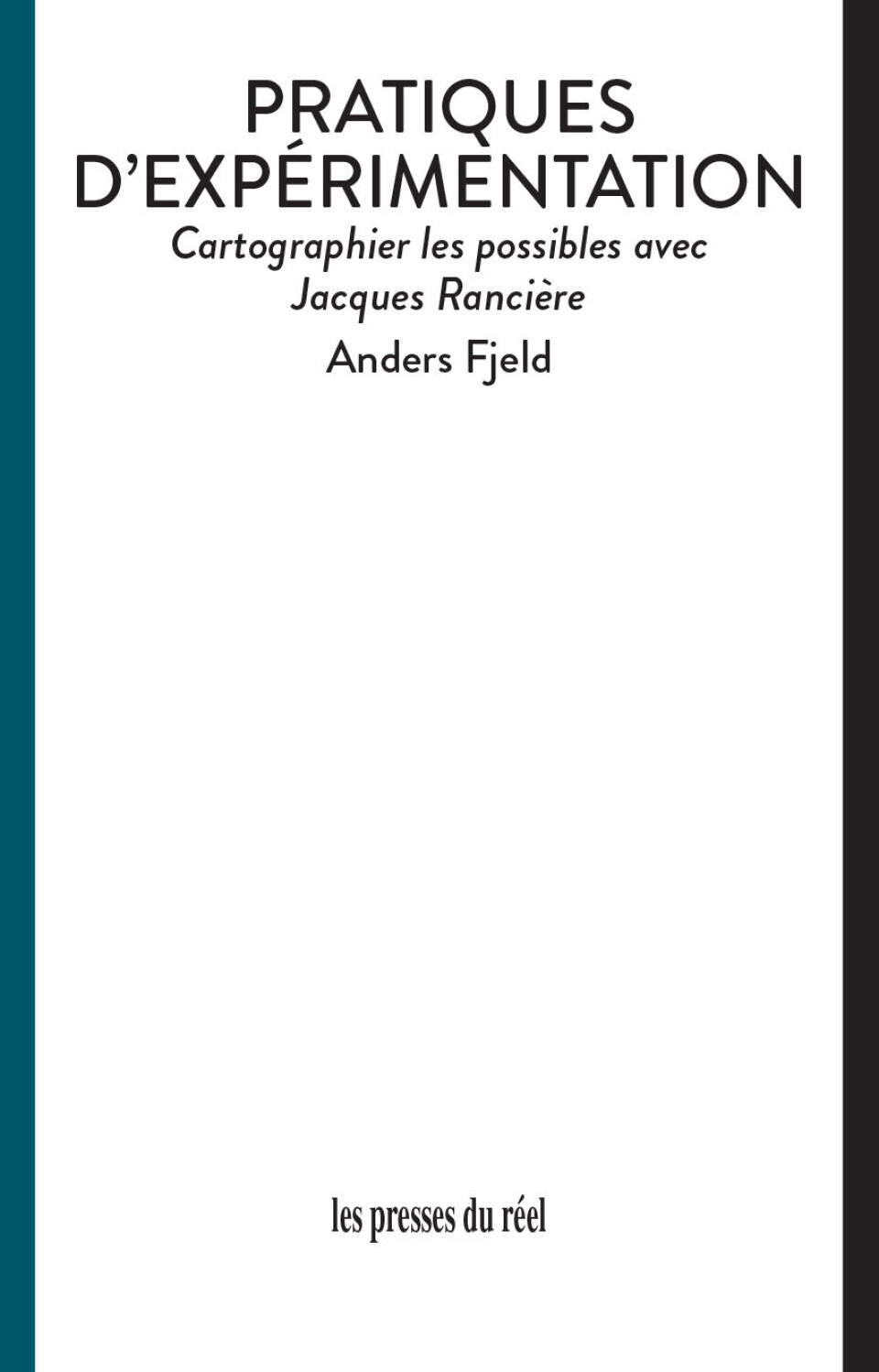 Anders Fjelds Pratiques d'expérimentation – Cartographier les possibles avec Jacques Rancière kan oversettes med «Eksperimentelle praksiser – Kartlegging av det mulige med Jacques Rancière» og kom på Les presses du reél i 2025